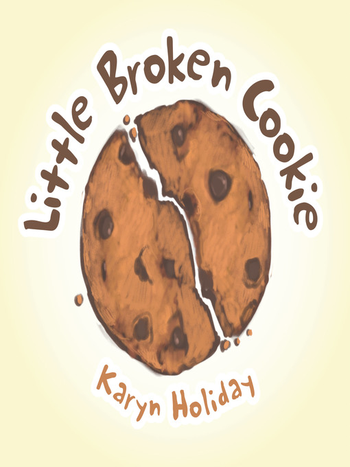 Title details for Little Broken Cookie by Karyn Holiday - Wait list